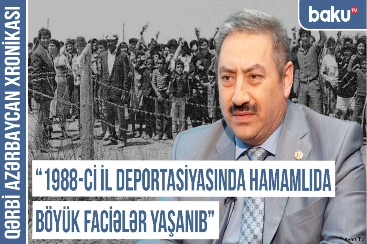 Qərbi Azərbaycan Xronikası: "1988-ci il deportasiyasında Hamamlıda böyük faciələr yaşanıb"